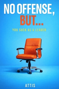 Paperback No Offense, But... You Suck as a Leader Book