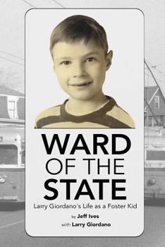 Ward of the State: Larry Giordano's Life as a Foster Kid