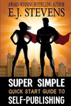 Paperback Super Simple Quick Start Guide to Self-Publishing Book