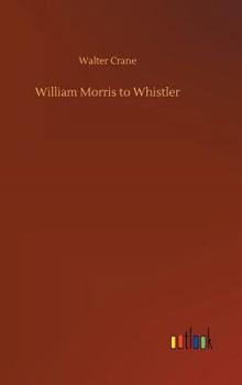William Morris to Whistler (illustrated)