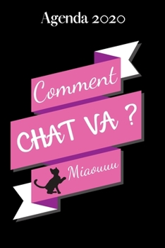 Paperback Agenda 2020 Comment Chat Va ? Miaouuu: Agenda Hebdomadaire 2020 1 Semaine par page Format A5 Janvier 2020 ? D?cembre 2020 Planificateur Organiseur Sem [French] Book