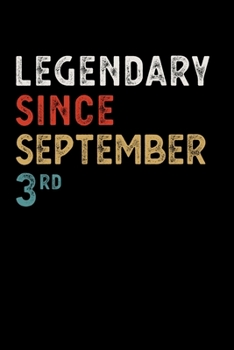 Paperback Legendary Since September 03 Rd Notebook Birthday Gift: Lined Notebook / Journal, 100 Pages, 6x9, Soft Cover, Matte Finish Book