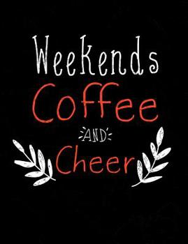 Paperback Weekends Coffee And Cheer: Funny Quotes and Pun Themed College Ruled Composition Notebook Book