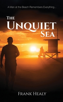 Paperback The Unquiet Sea: A Man at the Beach Remembers Everything Book