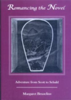 Hardcover Romancing the Novel: Adventures from Scott to Sebald Book