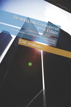 Paperback Breaking Into Commercial Real Estate: Launching and Accelerating Your Commercial Real Estate Career Book