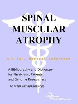 Paperback Spinal Muscular Atrophy - A Bibliography and Dictionary for Physicians, Patients, and Genome Researchers Book