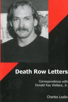 Hardcover Death Row Letters: Correspondence with Donald Ray Wallace, Jr. Book