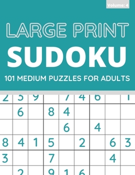 Paperback Large Print Sudoku: 101 Medium Sudoku Puzzles For Adults, One Puzzle Per Page (Volume: 4) [Large Print] Book