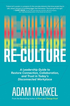 Hardcover Re-Culture: A Leadership Guide to Restore Connection, Collaboration, and Trust in Today's Disconnected Workplace Book
