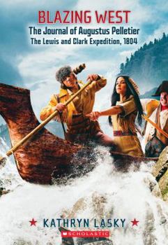 The Journal of Augustus Pelletier: The Lewis and Clark Expedition, 1804 - Book  of the My Name Is America