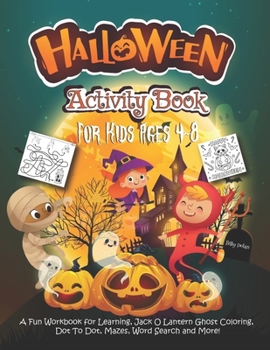 Paperback Halloween activity book for kids ages 4-8: A Fun Workbook for Learning, Jack O Lantern Ghost Coloring, Dot To Dot, Mazes, Word Search and More! Book