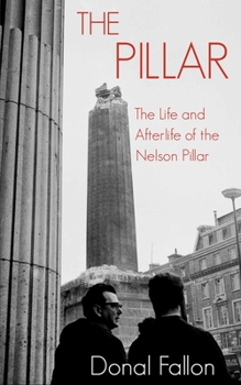 Paperback The Pillar: The Life and Afterlife of the Nelson Pillar Book