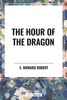 The Hour of the Dragon - Book #5 of the Conan the Barbarian Original Series