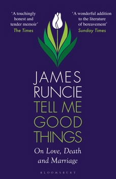 Paperback Bloomsbury Publishing PLC Tell Me Good Things On Love, Death and Marriage. Book
