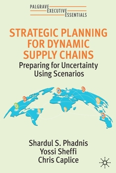 Paperback Strategic Planning for Dynamic Supply Chains: Preparing for Uncertainty Using Scenarios Book