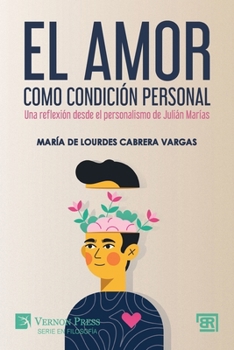 Paperback El amor como condición personal: Una reflexión desde el personalismo de Julián Marías [Spanish] Book
