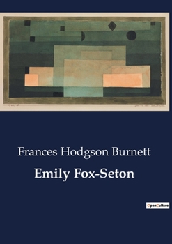 Emily Fox-Seton: Being "The Making of a Marchioness" and "The Methods of Lady Walderhurst"
