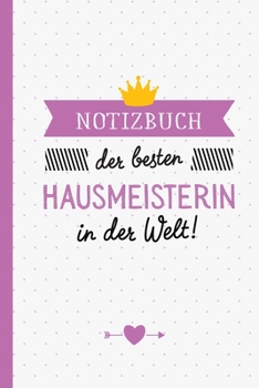 Notizbuch der besten Hausmeisterin in der Welt: Geschenk für Hausmeisterin - Taschenbuch - Journal - Tagebuch - Ideal für Geschenke zum Geburtstag oder Weihnachten (German Edition)