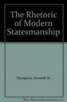 The Rhetoric of Modern Statesmanship, Volume XVIII