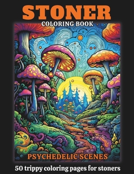 Paperback Stoner Coloring Book: 50 Coloring Pages Of Psychedelic And Trippy Scenes Book