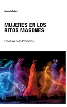 Mujeres en los Ritos Masones: Pioneras de lo Prohibido