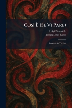 Così Ã (Se Vi Pare): Parabola in Tre Atti (Italian Edition)