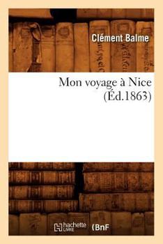 Paperback Mon Voyage À Nice (Éd.1863) [French] Book