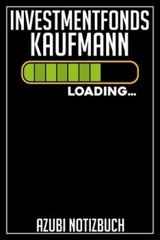 Investmentfonds Kaufmann Loading… Azubi Notizbuch: 120 Seiten Kariert im Format A5 (6x9 Zoll) mit Soft Cover Glänzend. (German Edition)
