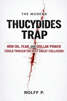 Paperback The Modern Thucydides Trap: How Oil, Fear, and Dollar Power Could Trigger the Next Great Collision Book
