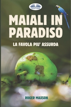 Paperback Maiali in Paradiso: La favola più assurda [Italian] Book