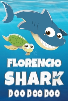 Florencio: Florencio Shark Doo Doo Doo Notebook Journal For Drawing or Sketching Writing Taking Notes, Custom Gift With The Girls Name Florencio