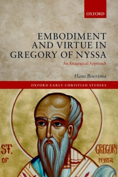 Hardcover Embodiment and Virtue in Gregory of Nyssa: An Anagogical Approach Book