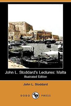 Paperback John L. Stoddard's Lectures: Malta (Illustrated Edition) (Dodo Press) Book