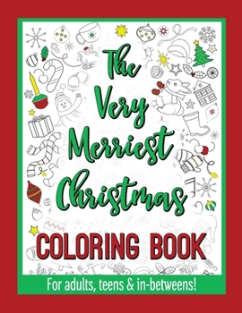 Paperback The Very Merriest Christmas Coloring Book: For adults, teens & in-betweens! Book