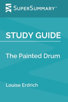 Paperback Study Guide: The Painted Drum by Louise Erdrich (SuperSummary) Book