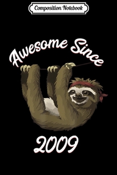 Composition Notebook: 10 Years Old 10th Birthday Awesome Sloth Party Born In 2009  Journal/Notebook Blank Lined Ruled 6x9 100 Pages
