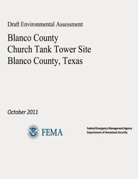 Paperback Draft Environmental Assessment - Blanco County Church Tank Tower Site, Blanco County, Texas (October 2011) Book