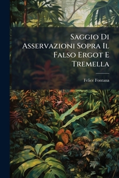 Paperback Saggio Di Asservazioni Sopra Il Falso Ergot E Tremella [Italian] Book