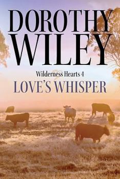 Paperback Love's Whisper: An American Historical Romance (Wilderness Hearts Historical Romances Book 4) Book