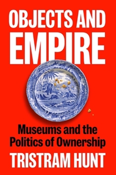 Hardcover Objects and Empire: Museums and the Politics of Ownership Book