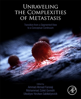 Paperback Unraveling the Complexities of Metastasis: Transition from a Segmented View to a Conceptual Continuum Book