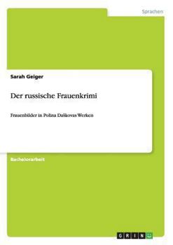 Paperback Der russische Frauenkrimi: Frauenbilder in Polina Daskovas Werken [German] Book