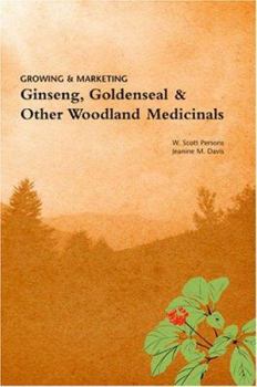 Paperback Growing & Marketing Ginsing, Goldenseal & Other Woodland Medicinals Book