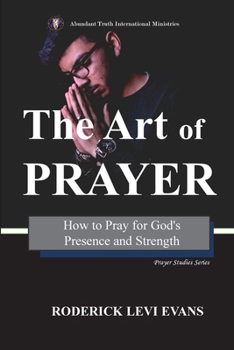 Paperback The Art of Prayer: How to Pray for God's Presence and Strength Book