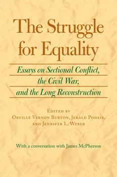 Hardcover The Struggle for Equality: Essays on Sectional Conflict, the Civil War, and the Long Reconstruction Book