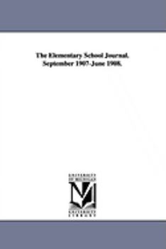 Paperback The Elementary School Journal. September 1907-June 1908. Book