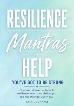 Resilience…..Mantras Help: You've Got To Be Strong