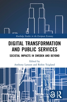 Hardcover Digital Transformation and Public Services: Societal Impacts in Sweden and Beyond Book