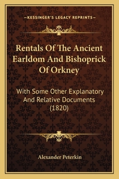 Paperback Rentals Of The Ancient Earldom And Bishoprick Of Orkney: With Some Other Explanatory And Relative Documents (1820) Book